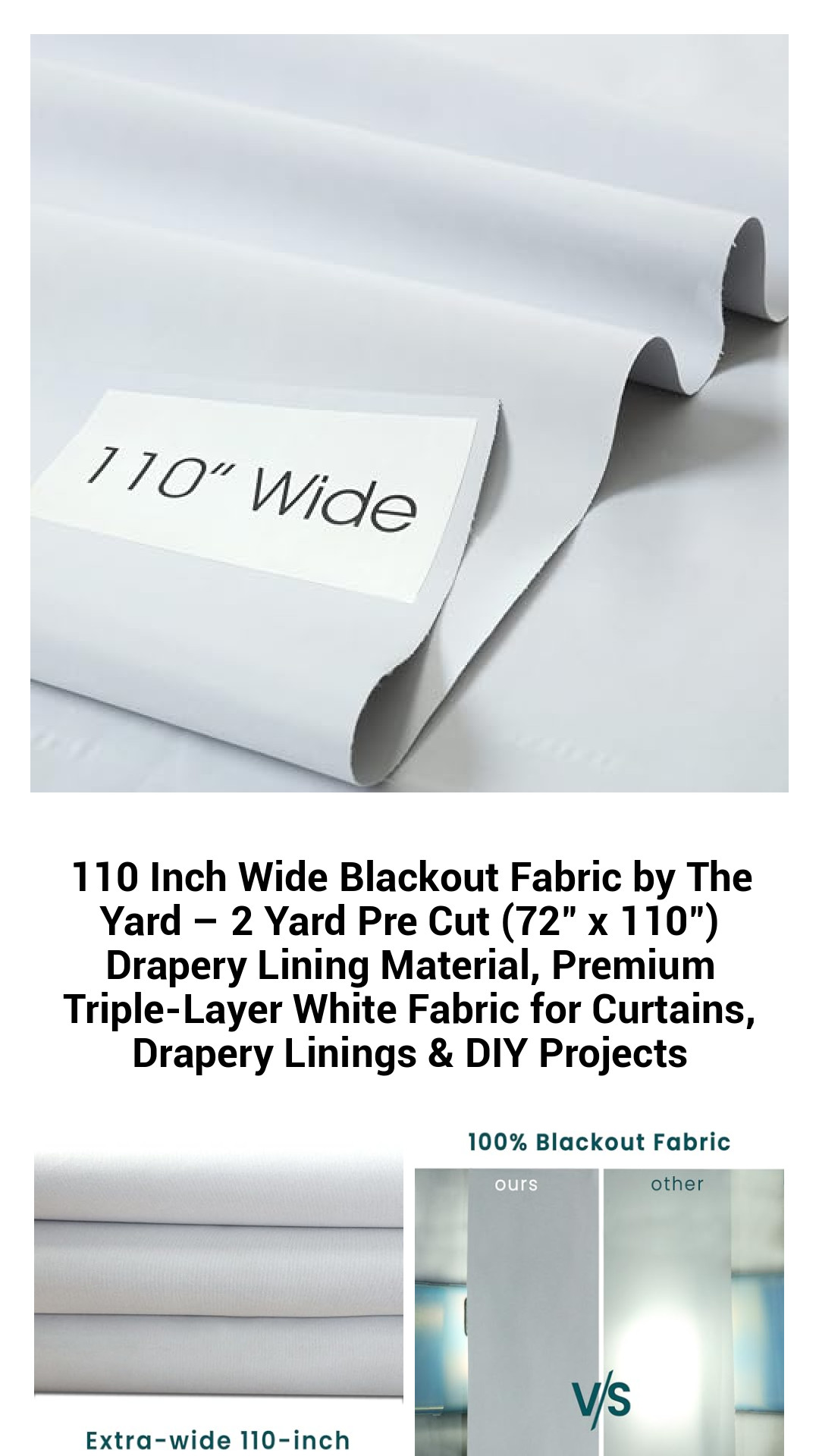 110 Inch Wide Blackout Fabric by The Yard – 2 Yard Pre Cut (72" x 110") Drapery Lining Material, Premium Triple-Layer White Fabric for Curtains, Drapery Linings & DIY Projects 110 Inch Wide Blackout Fabric by The Yard – 2 Yard Pre Cut (72" x 110") Drapery Lining Material, Premium Triple-Layer White Fabric for Curtains, Drapery Linings & DIY Projects