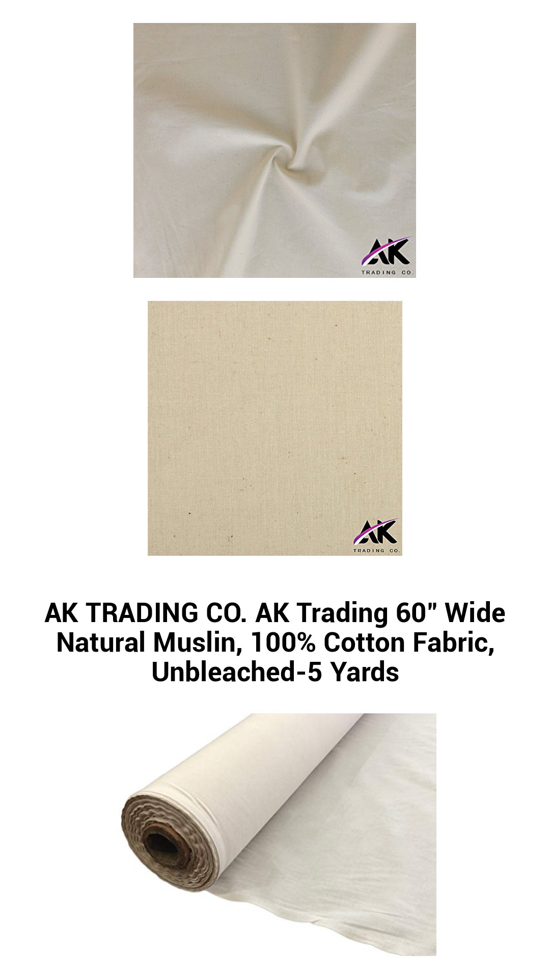 AK TRADING CO. AK Trading 60" Wide Natural Muslin, 100% Cotton Fabric, Unbleached-5 Yards AK TRADING CO. AK Trading 60" Wide Natural Muslin, 100% Cotton Fabric, Unbleached-5 Yards
