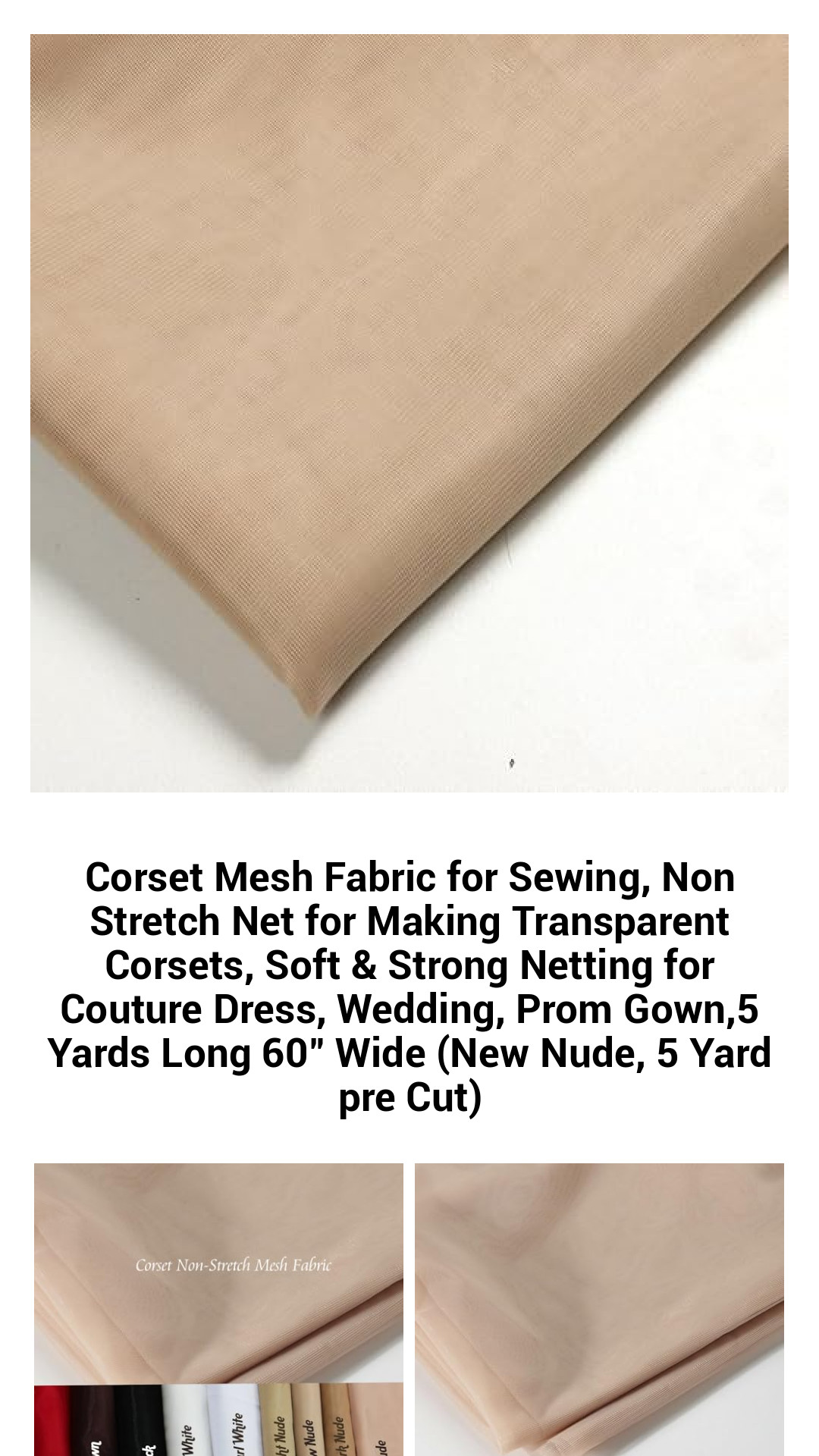 Corset Mesh Fabric for Sewing, Non Stretch Net for Making Transparent Corsets, Soft & Strong Netting for Couture Dress, Wedding, Prom Gown,5 Yards Long 60" Wide (New Nude, 5 Yard pre Cut) Corset Mesh Fabric for Sewing, Non Stretch Net for Making Transparent Corsets, Soft & Strong Netting for Couture Dress, Wedding, Prom Gown,5 Yards Long 60" Wide (New Nude, 5 Yard pre Cut)