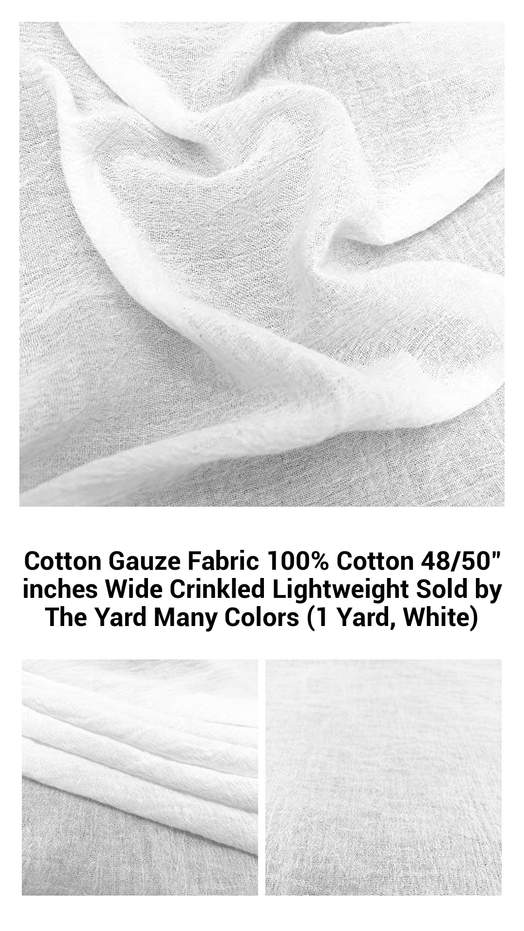 Cotton Gauze Fabric 100% Cotton 48/50" inches Wide Crinkled Lightweight Sold by The Yard Many Colors (1 Yard, White) Cotton Gauze Fabric 100% Cotton 48/50" inches Wide Crinkled Lightweight Sold by The Yard Many Colors (1 Yard, White)