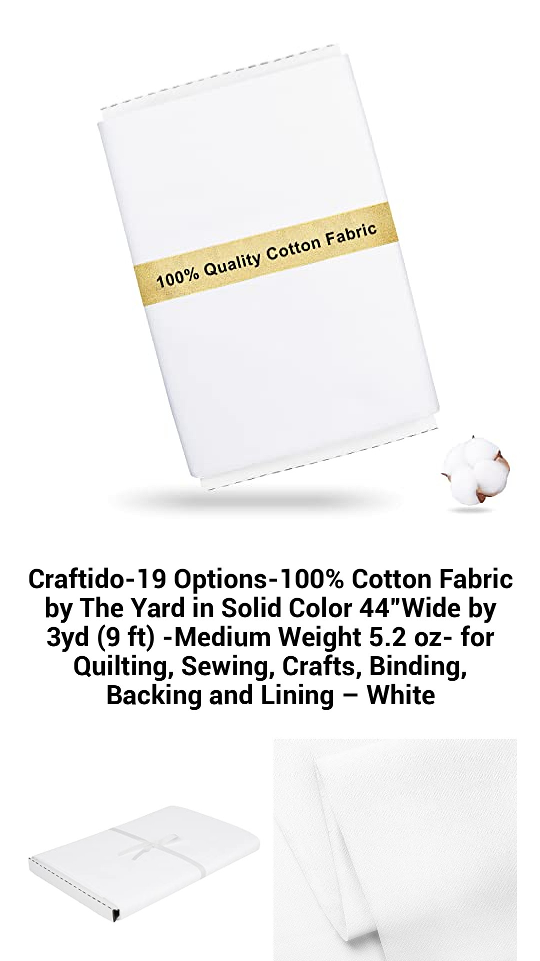 Craftido-19 Options-100% Cotton Fabric by The Yard in Solid Color 44”Wide by 3yd (9 ft) -Medium Weight 5.2 oz- for Quilting, Sewing, Crafts, Binding, Backing and Lining – White Craftido-19 Options-100% Cotton Fabric by The Yard in Solid Color 44”Wide by 3yd (9 ft) -Medium Weight 5.2 oz- for Quilting, Sewing, Crafts, Binding, Backing and Lining – White