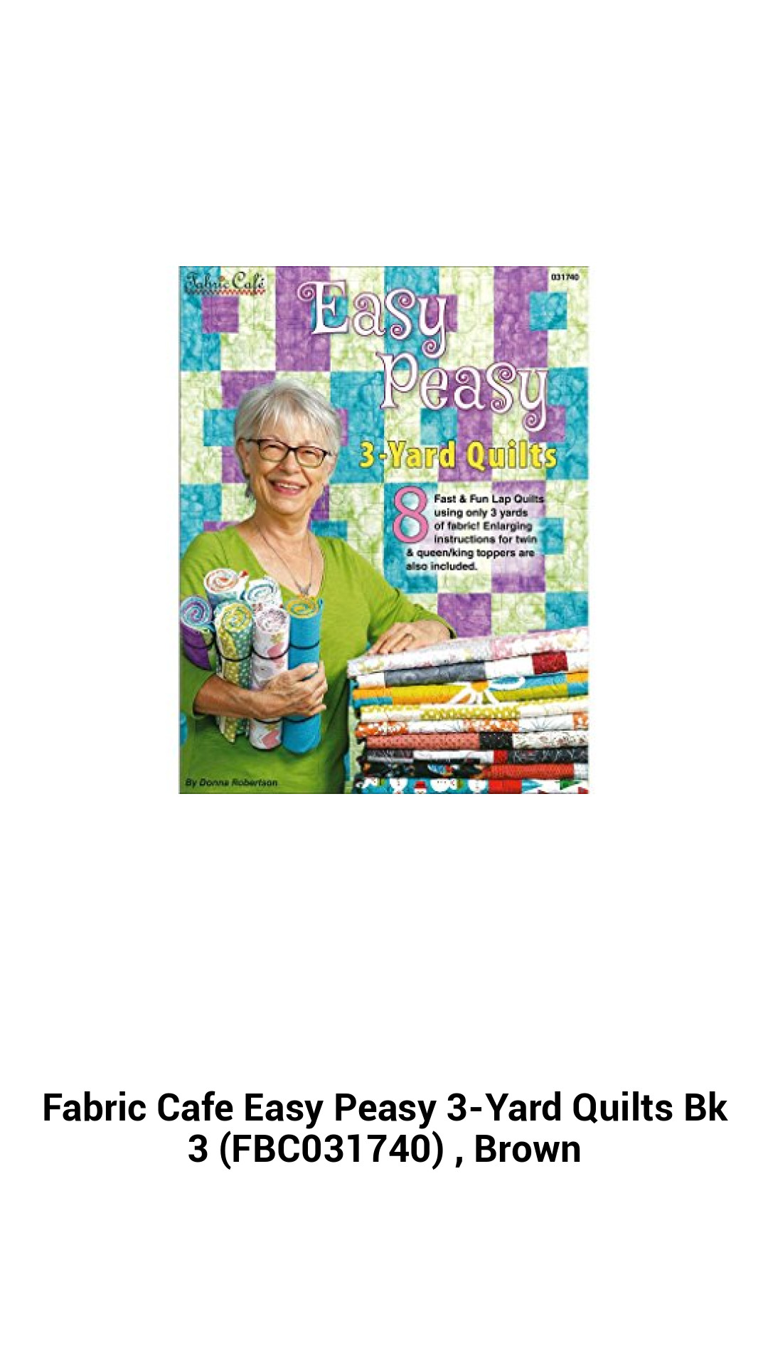 Simple & Stunning 3-Yard Quilt Designs: Fabric Cafe's Easy Peasy Guide to Fast Quilting