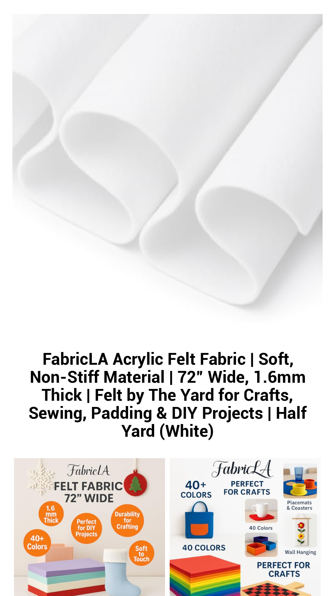 FabricLA Acrylic Felt Fabric | Soft, Non-Stiff Material | 72” Wide, 1.6mm Thick | Felt by The Yard for Crafts, Sewing, Padding & DIY Projects | Half Yard (White) FabricLA Acrylic Felt Fabric | Soft, Non-Stiff Material | 72” Wide, 1.6mm Thick | Felt by The Yard for Crafts, Sewing, Padding & DIY Projects | Half Yard (White)