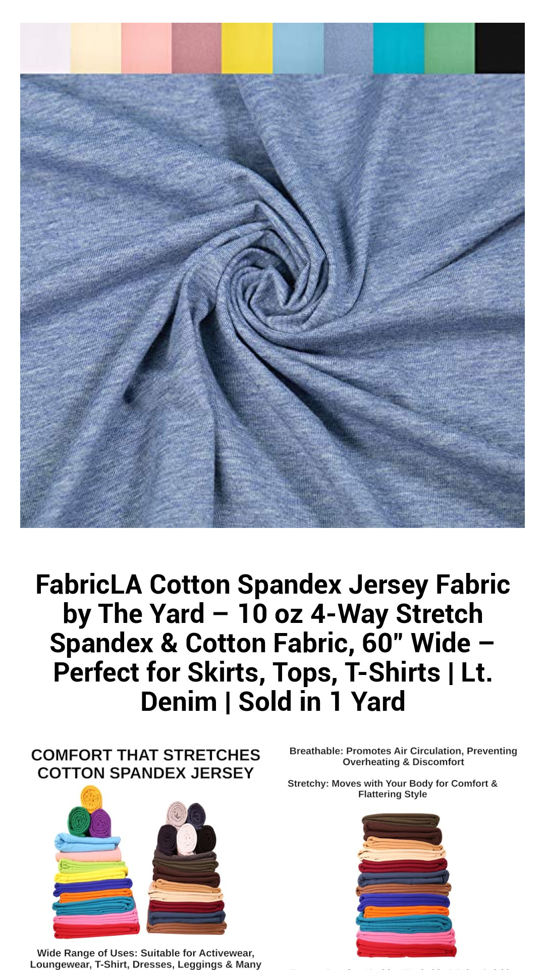 FabricLA Cotton Spandex Jersey Fabric by The Yard – 10 oz 4-Way Stretch Spandex & Cotton Fabric, 60" Wide – Perfect for Skirts, Tops, T-Shirts | Lt. Denim | Sold in 1 Yard FabricLA Cotton Spandex Jersey Fabric by The Yard – 10 oz 4-Way Stretch Spandex & Cotton Fabric, 60" Wide – Perfect for Skirts, Tops, T-Shirts | Lt. Denim | Sold in 1 Yard