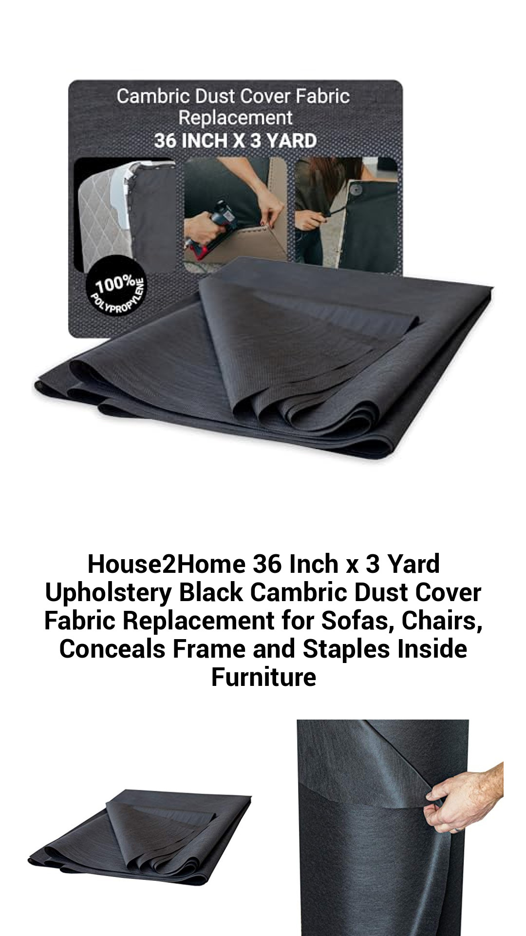House2Home 36 Inch x 3 Yard Upholstery Black Cambric Dust Cover Fabric Replacement for Sofas, Chairs, Conceals Frame and Staples Inside Furniture House2Home 36 Inch x 3 Yard Upholstery Black Cambric Dust Cover Fabric Replacement for Sofas, Chairs, Conceals Frame and Staples Inside Furniture