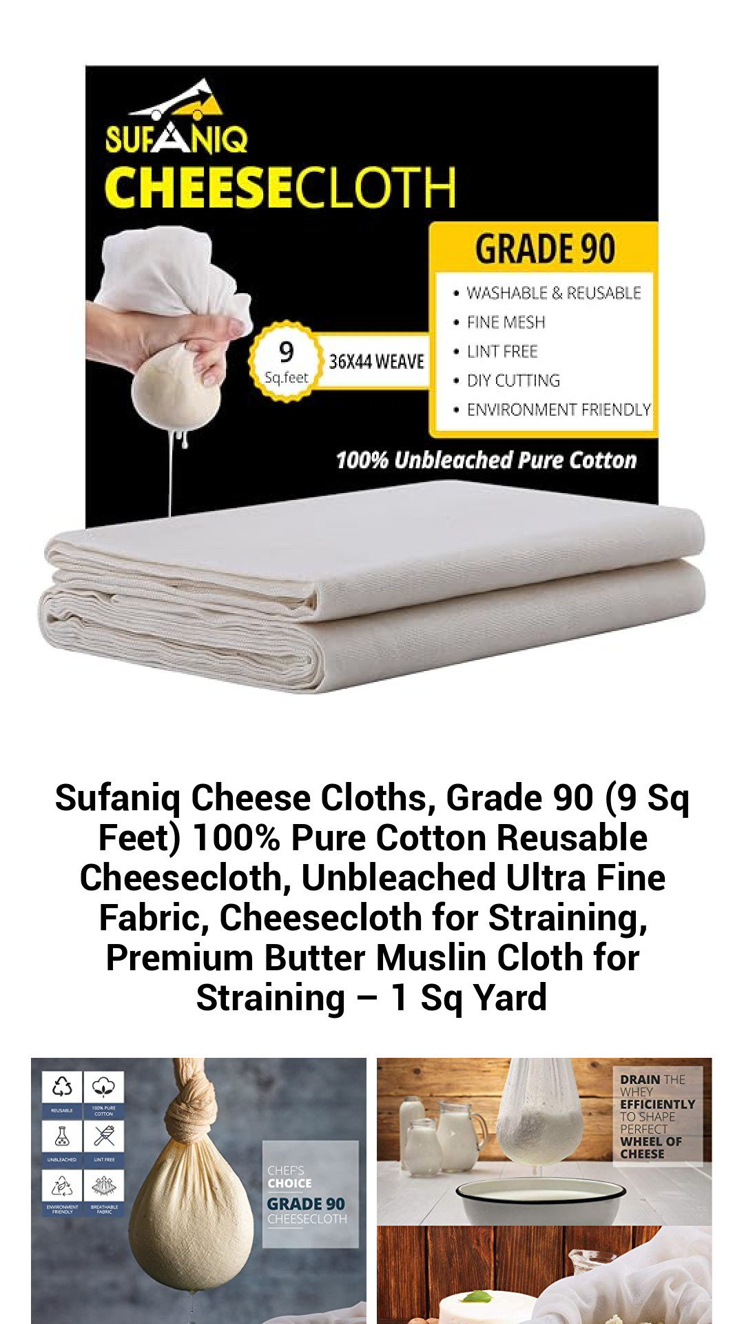 Sufaniq Premium Grade 90 Cheesecloth - 100% Pure Cotton Reusable Straining Fabric, Unbleached & Ultra Fine, Perfect for Cheese Making, Butter, and Cooking - 9 Sq Feet