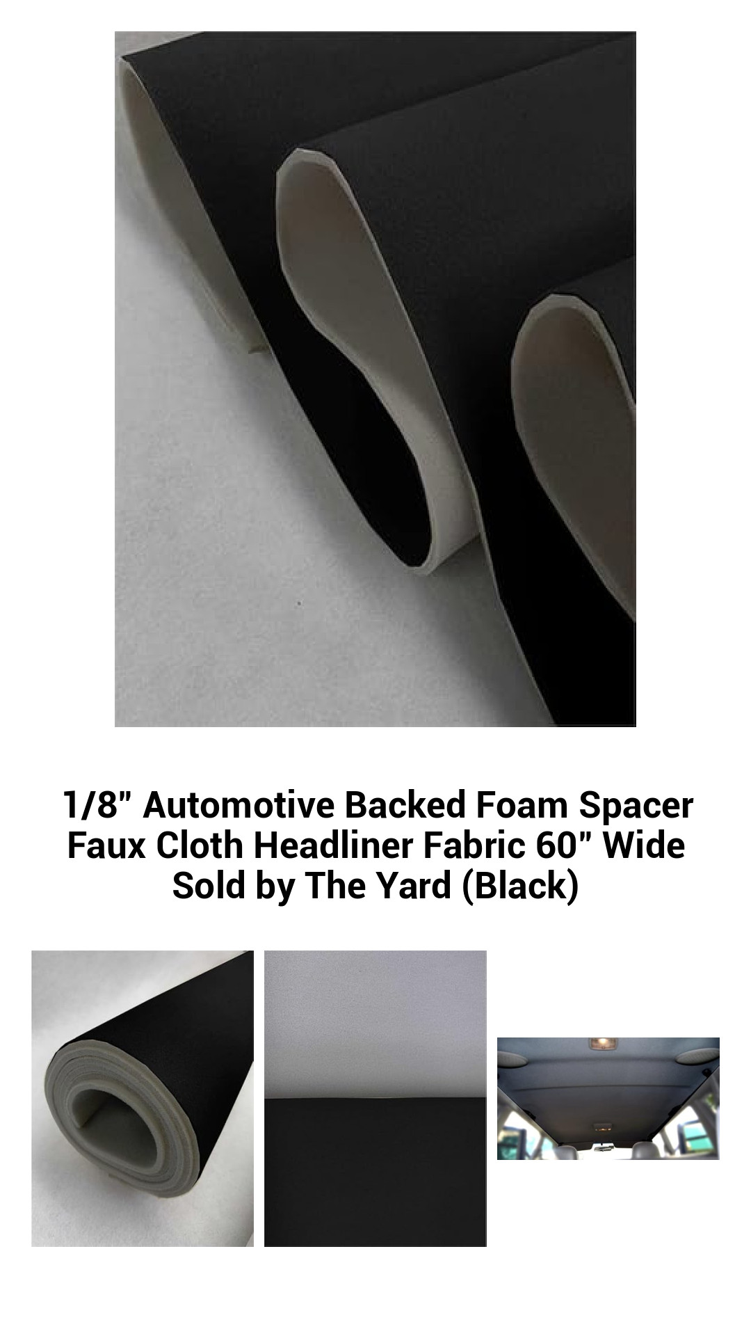1/8" Automotive Backed Foam Spacer Faux Cloth Headliner Fabric 60" Wide Sold by The Yard (Black) 1/8" Automotive Backed Foam Spacer Faux Cloth Headliner Fabric 60" Wide Sold by The Yard (Black)