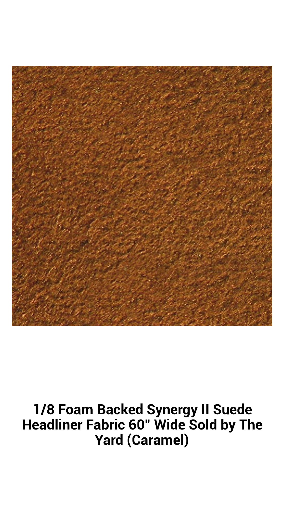 Premium 1/8-Inch Foam Backed Synergy II Suede Headliner Fabric - Luxurious Caramel Color, 60" Wide, Sold by the Yard for Ultimate Customization