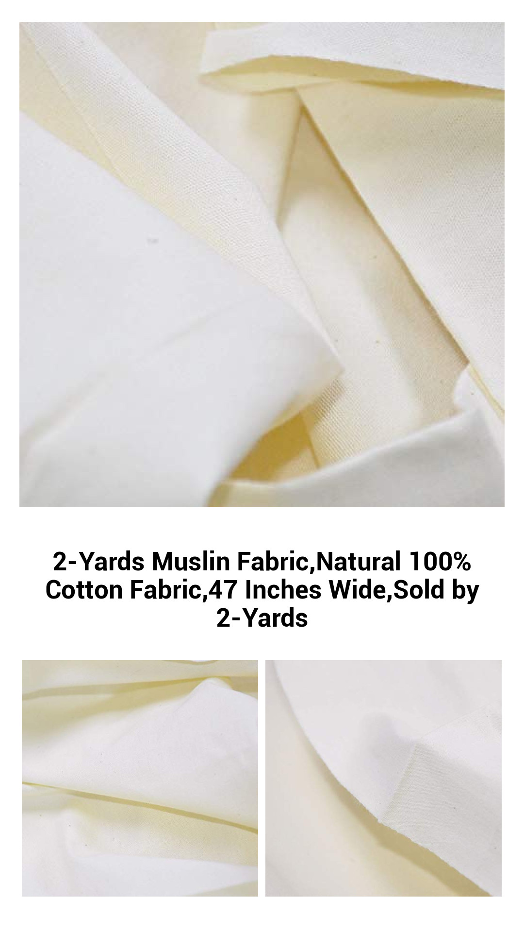 2-Yards Muslin Fabric,Natural 100% Cotton Fabric,47 Inches Wide,Sold by 2-Yards 2-Yards Muslin Fabric,Natural 100% Cotton Fabric,47 Inches Wide,Sold by 2-Yards