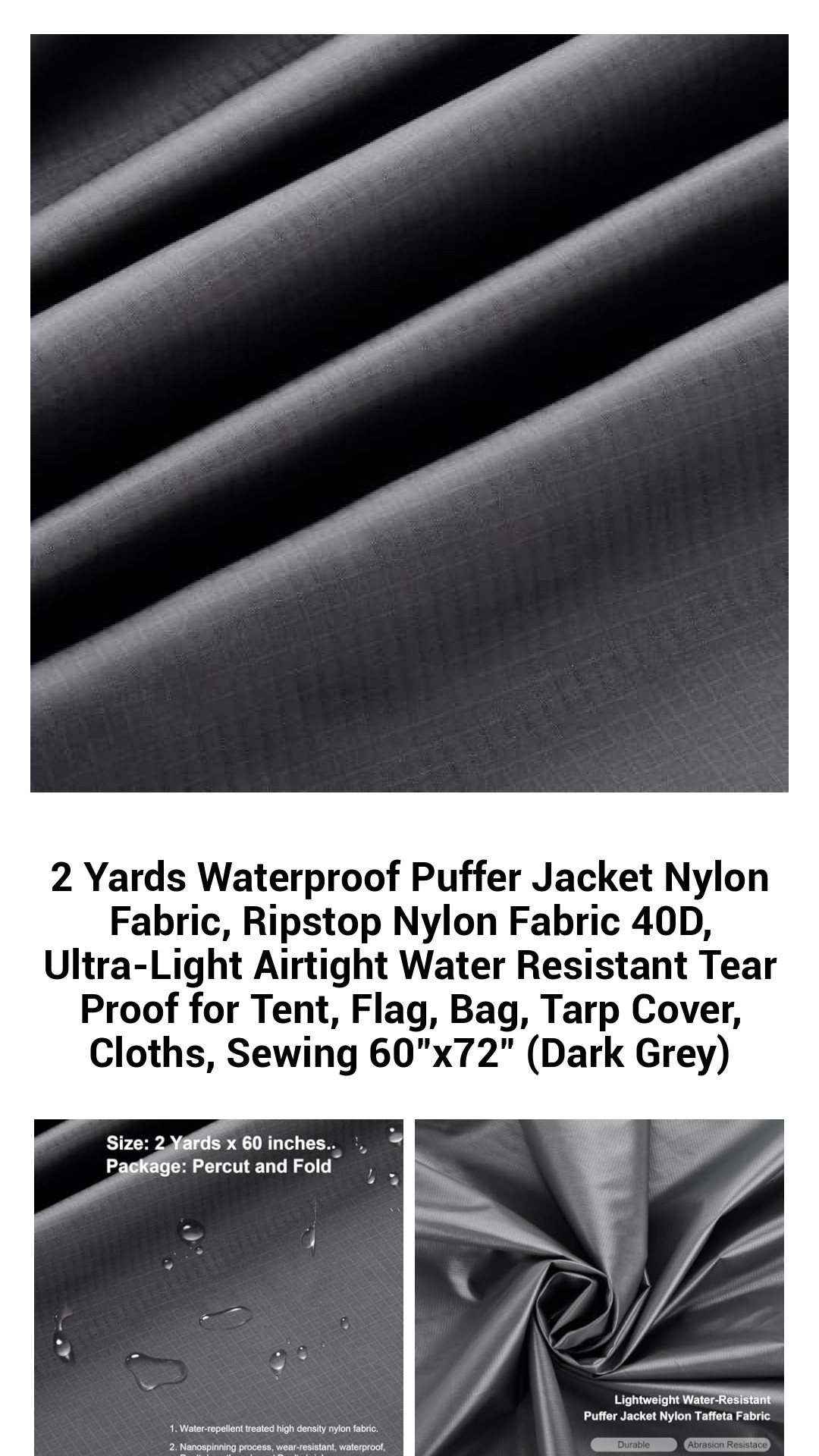 2 Yards Waterproof Puffer Jacket Nylon Fabric, Ripstop Nylon Fabric 40D, Ultra-Light Airtight Water Resistant Tear Proof for Tent, Flag, Bag, Tarp Cover, Cloths, Sewing 60"x72" (Dark Grey) 2 Yards Waterproof Puffer Jacket Nylon Fabric, Ripstop Nylon Fabric 40D, Ultra-Light Airtight Water Resistant Tear Proof for Tent, Flag, Bag, Tarp Cover, Cloths, Sewing 60"x72" (Dark Grey)