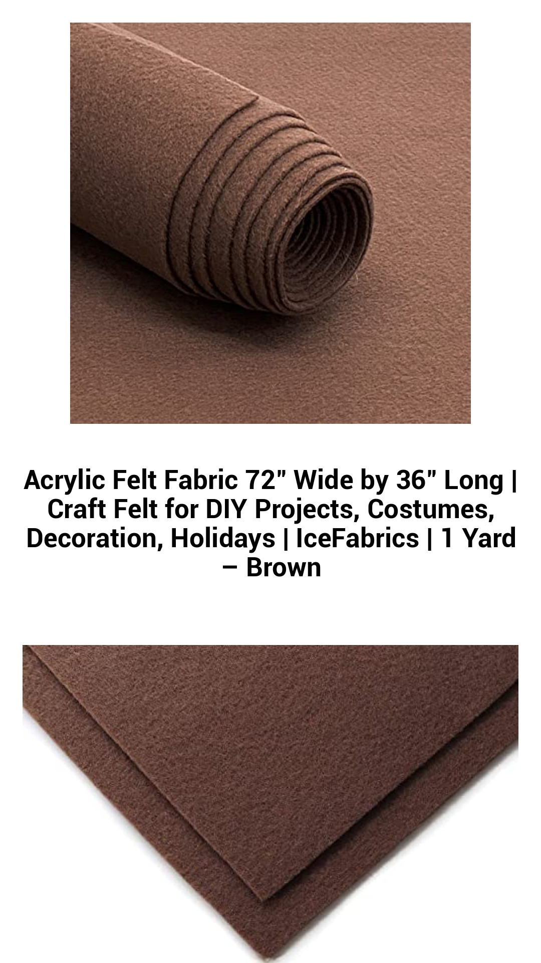 Acrylic Felt Fabric 72" Wide by 36" Long | Craft Felt for DIY Projects, Costumes, Decoration, Holidays | IceFabrics | 1 Yard – Brown Acrylic Felt Fabric 72" Wide by 36" Long | Craft Felt for DIY Projects, Costumes, Decoration, Holidays | IceFabrics | 1 Yard – Brown