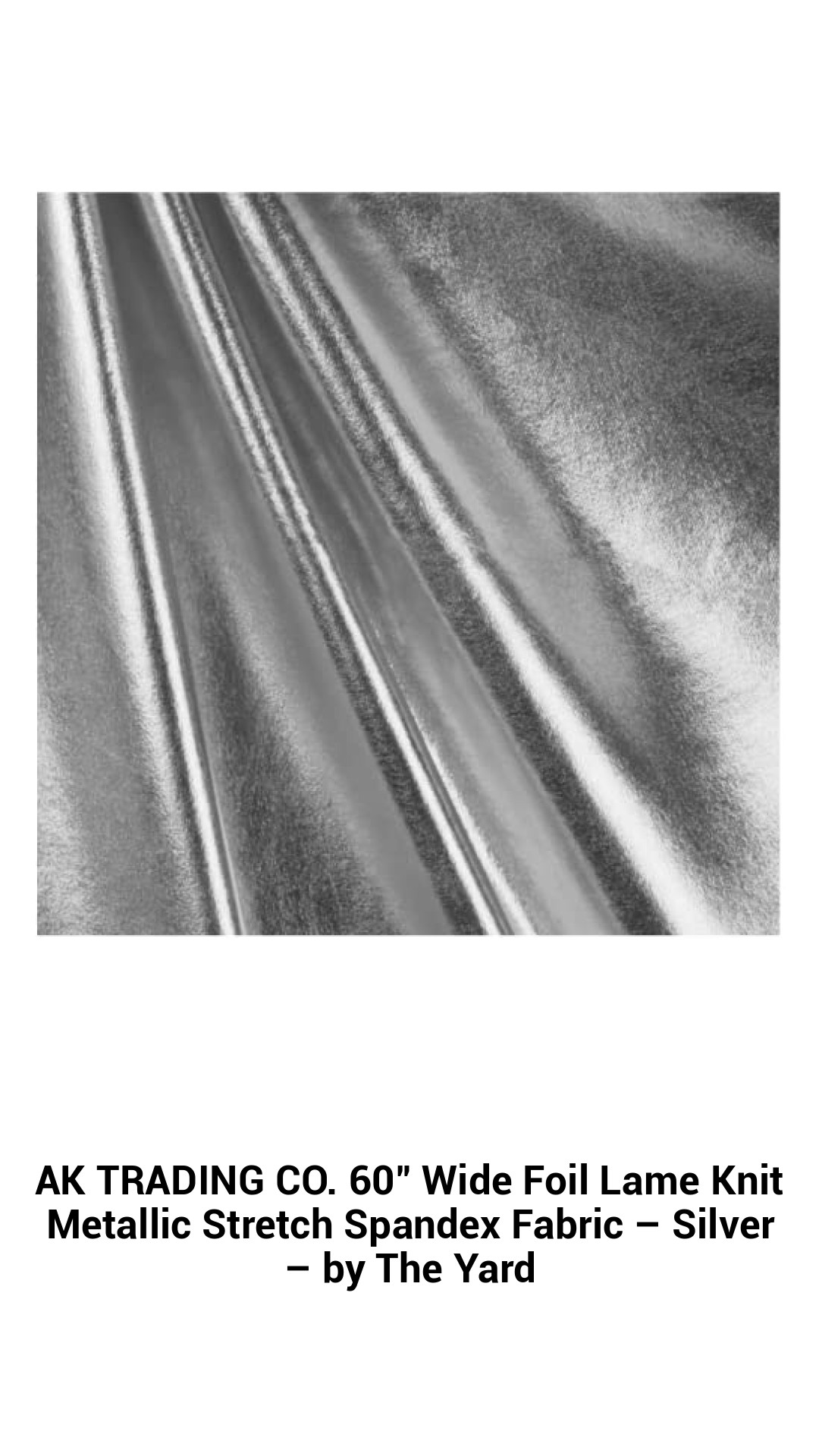 AK TRADING CO. 60" Wide Foil Lame Knit Metallic Stretch Spandex Fabric – Silver – by The Yard AK TRADING CO. 60" Wide Foil Lame Knit Metallic Stretch Spandex Fabric – Silver – by The Yard