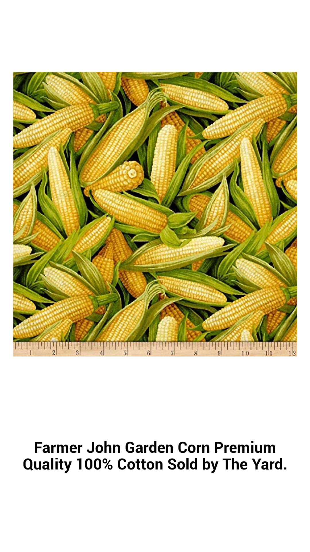 Farmer John Garden Corn Premium Quality 100% Cotton Sold by The Yard. Farmer John Garden Corn Premium Quality 100% Cotton Sold by The Yard.