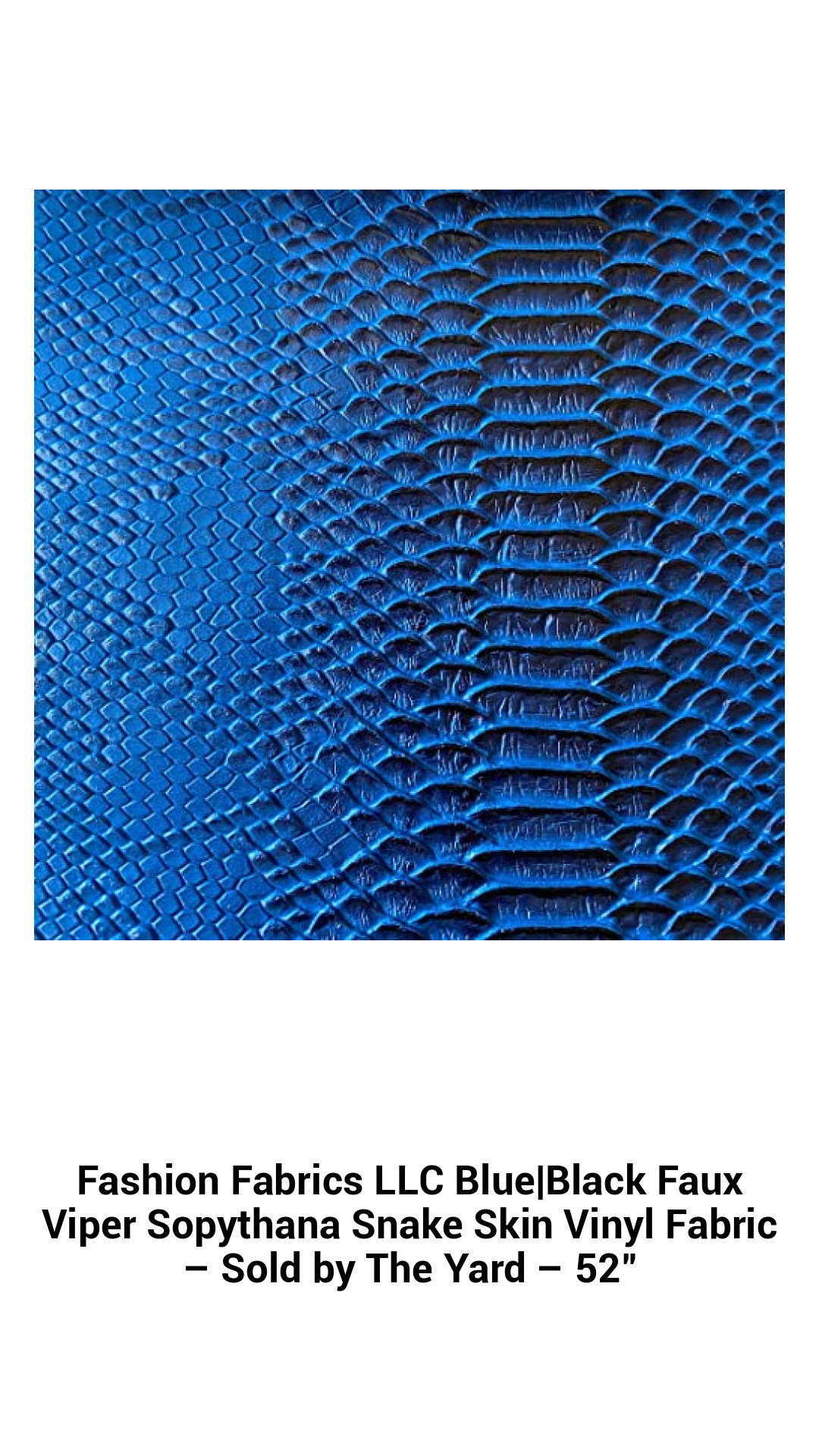 Fashion Fabrics LLC Blue|Black Faux Viper Sopythana Snake Skin Vinyl Fabric – Sold by The Yard – 52" Fashion Fabrics LLC Blue|Black Faux Viper Sopythana Snake Skin Vinyl Fabric – Sold by The Yard – 52"