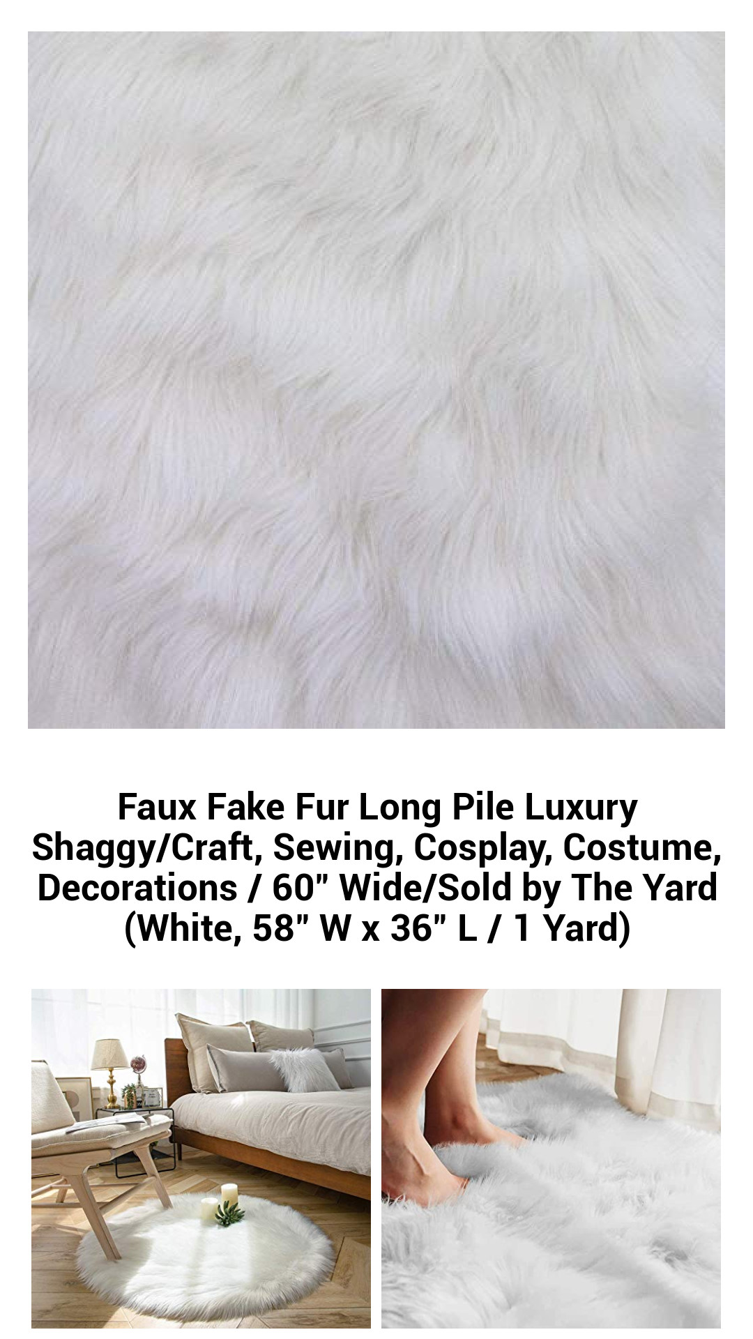 Faux Fake Fur Long Pile Luxury Shaggy/Craft, Sewing, Cosplay, Costume, Decorations / 60" Wide/Sold by The Yard (White, 58" W x 36" L / 1 Yard) Faux Fake Fur Long Pile Luxury Shaggy/Craft, Sewing, Cosplay, Costume, Decorations / 60" Wide/Sold by The Yard (White, 58" W x 36" L / 1 Yard)