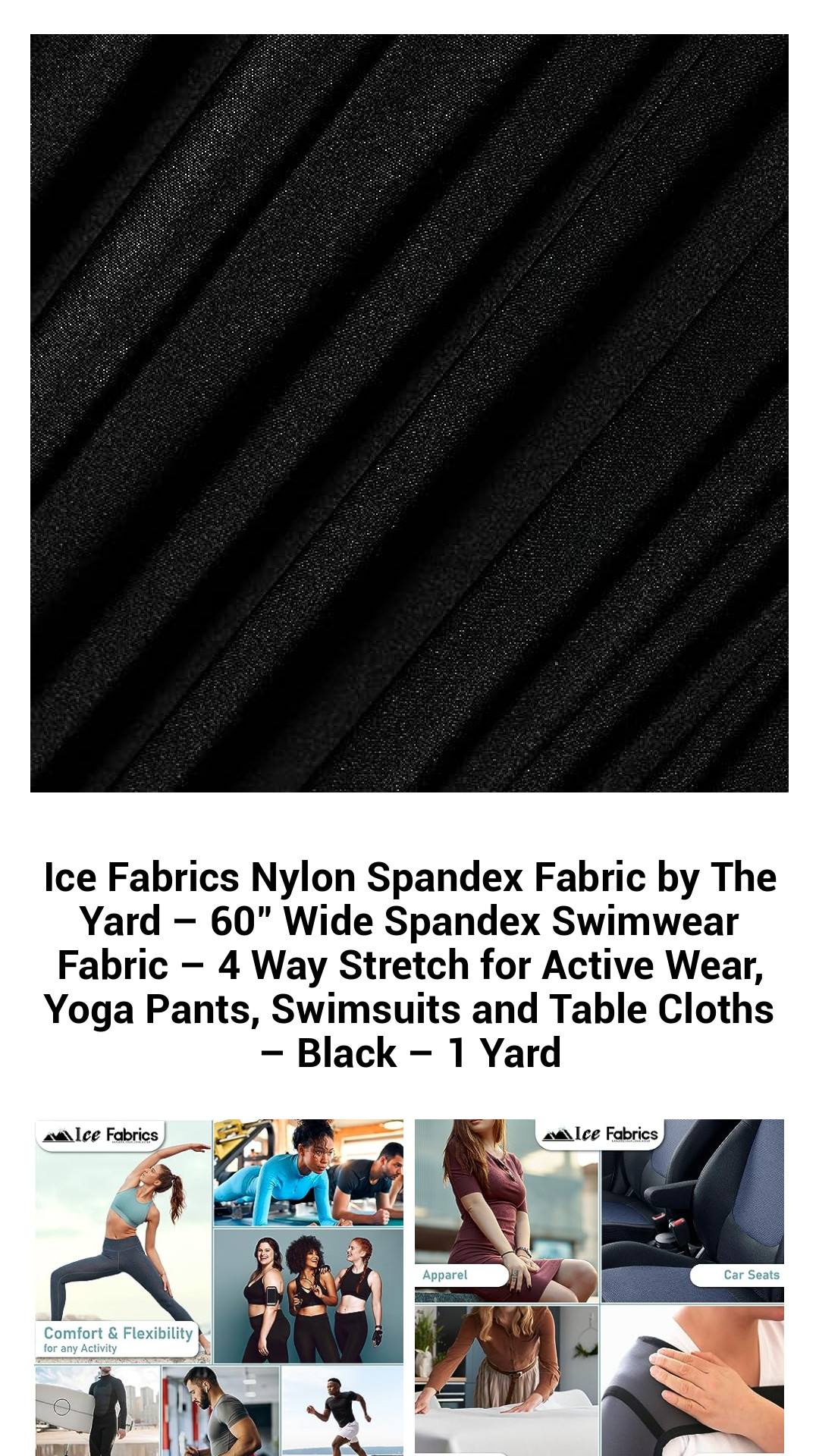 Ice Fabrics Nylon Spandex Fabric by The Yard – 60" Wide Spandex Swimwear Fabric – 4 Way Stretch for Active Wear, Yoga Pants, Swimsuits and Table Cloths – Black – 1 Yard Ice Fabrics Nylon Spandex Fabric by The Yard – 60" Wide Spandex Swimwear Fabric – 4 Way Stretch for Active Wear, Yoga Pants, Swimsuits and Table Cloths – Black – 1 Yard