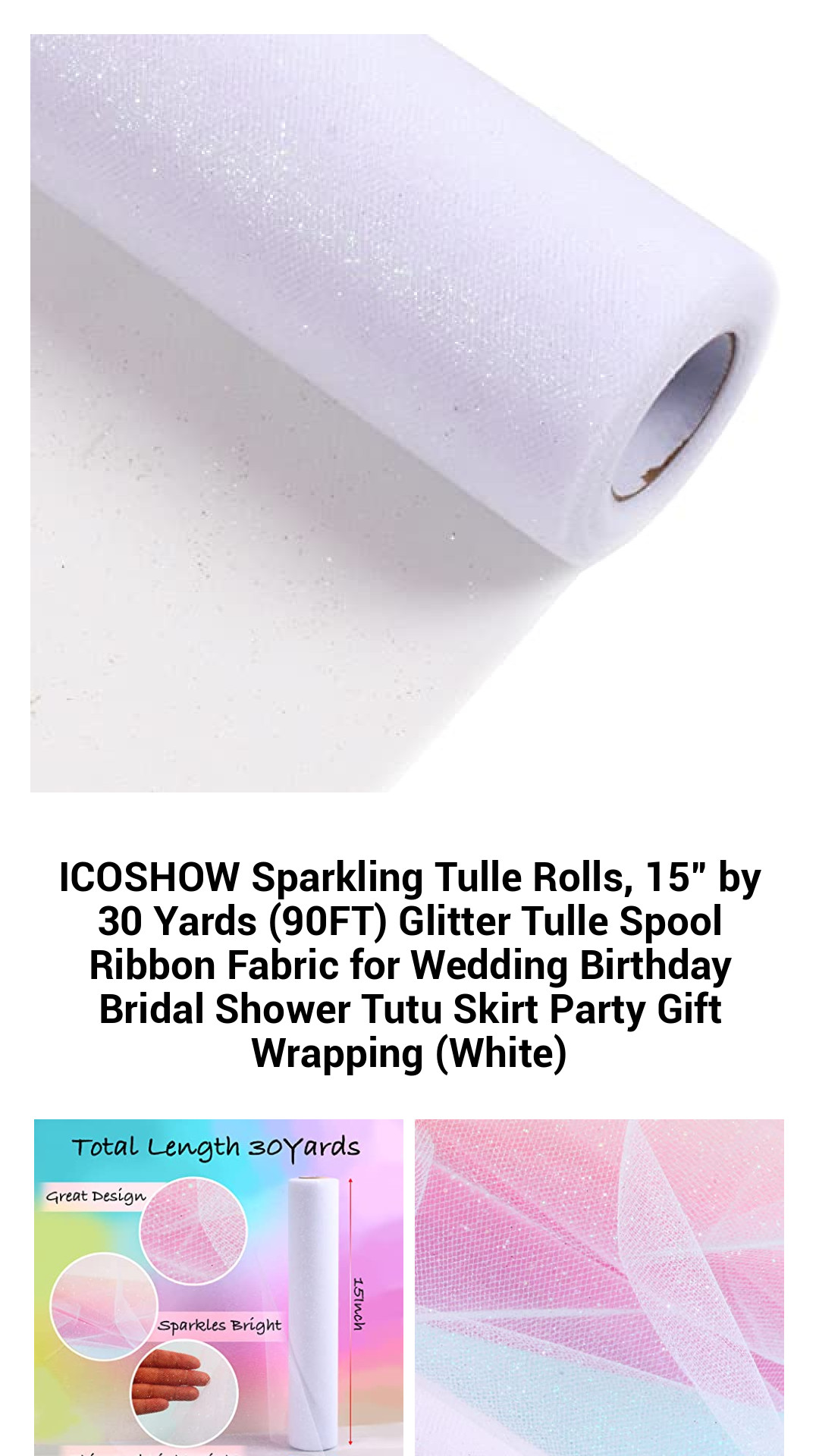 ICOSHOW Sparkling Tulle Rolls, 15” by 30 Yards (90FT) Glitter Tulle Spool Ribbon Fabric for Wedding Birthday Bridal Shower Tutu Skirt Party Gift Wrapping (White) ICOSHOW Sparkling Tulle Rolls, 15” by 30 Yards (90FT) Glitter Tulle Spool Ribbon Fabric for Wedding Birthday Bridal Shower Tutu Skirt Party Gift Wrapping (White)