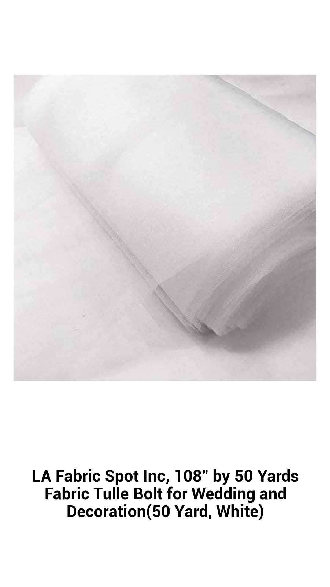 LA Fabric Spot Inc, 108" by 50 Yards Fabric Tulle Bolt for Wedding and Decoration(50 Yard, White) LA Fabric Spot Inc, 108" by 50 Yards Fabric Tulle Bolt for Wedding and Decoration(50 Yard, White)