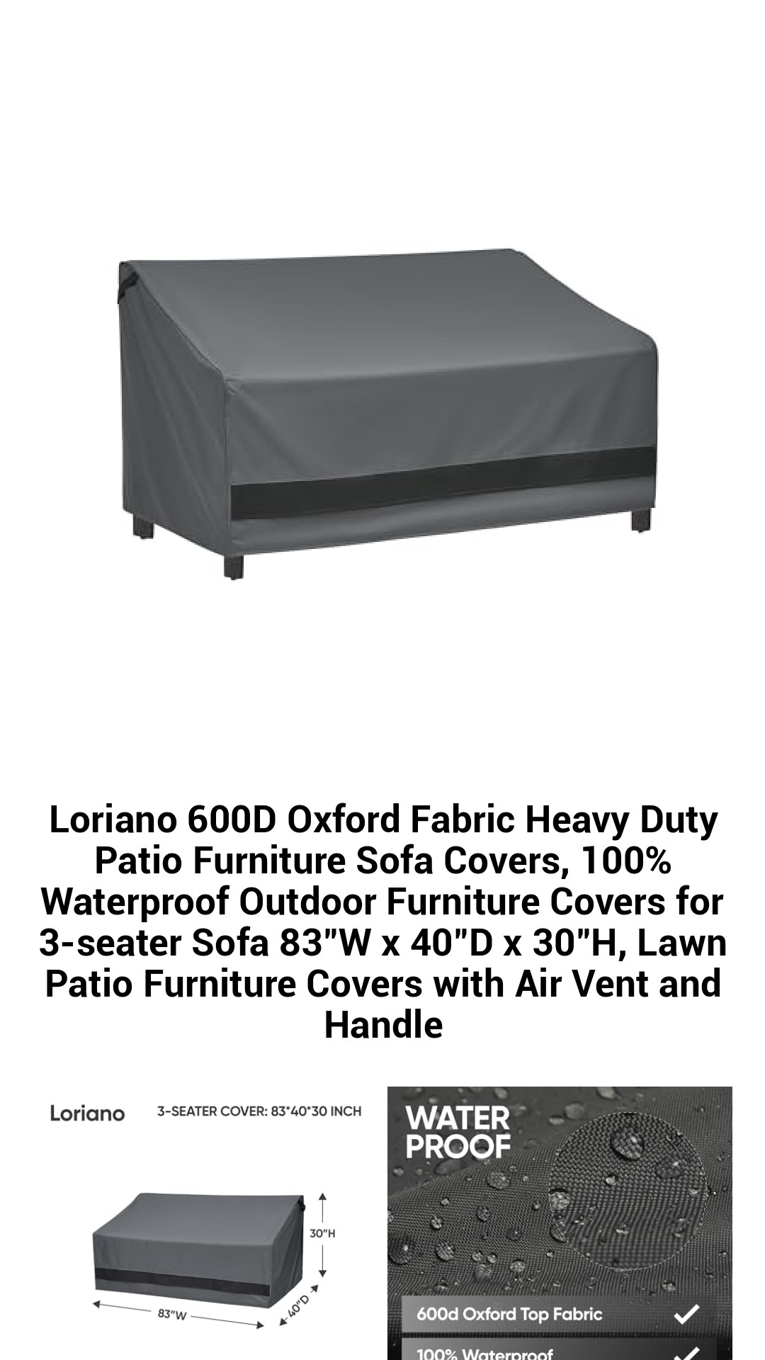 Loriano 600D Oxford Fabric Heavy Duty Patio Furniture Sofa Covers, 100% Waterproof Outdoor Furniture Covers for 3-seater Sofa 83"W x 40"D x 30"H, Lawn Patio Furniture Covers with Air Vent and Handle Loriano 600D Oxford Fabric Heavy Duty Patio Furniture Sofa Covers, 100% Waterproof Outdoor Furniture Covers for 3-seater Sofa 83"W x 40"D x 30"H, Lawn Patio Furniture Covers with Air Vent and Handle