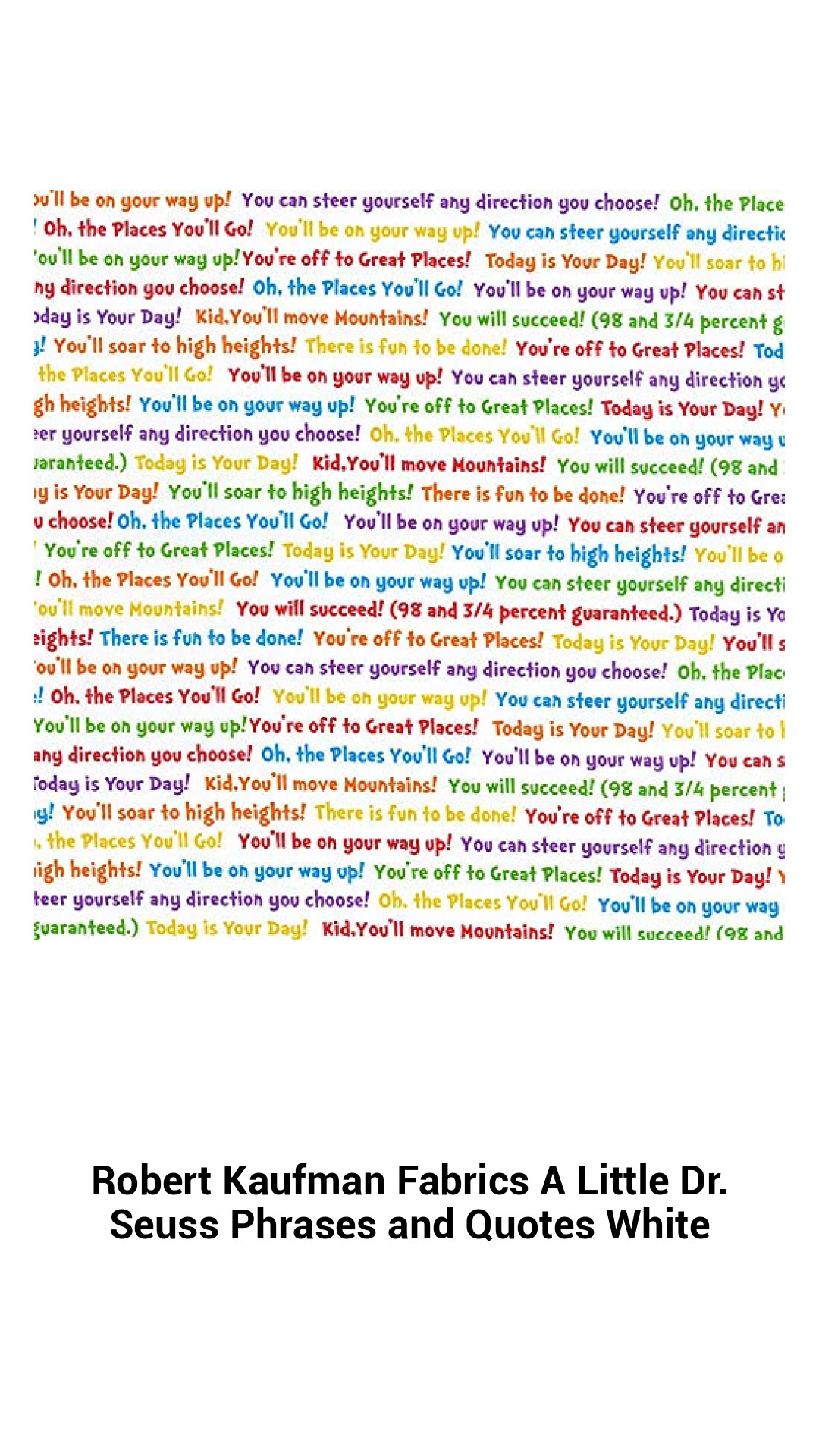 Robert Kaufman A Little Dr. Seuss Phrases and Quotes Fabric - Whimsical White Cotton Quilt Material for Creative Crafts