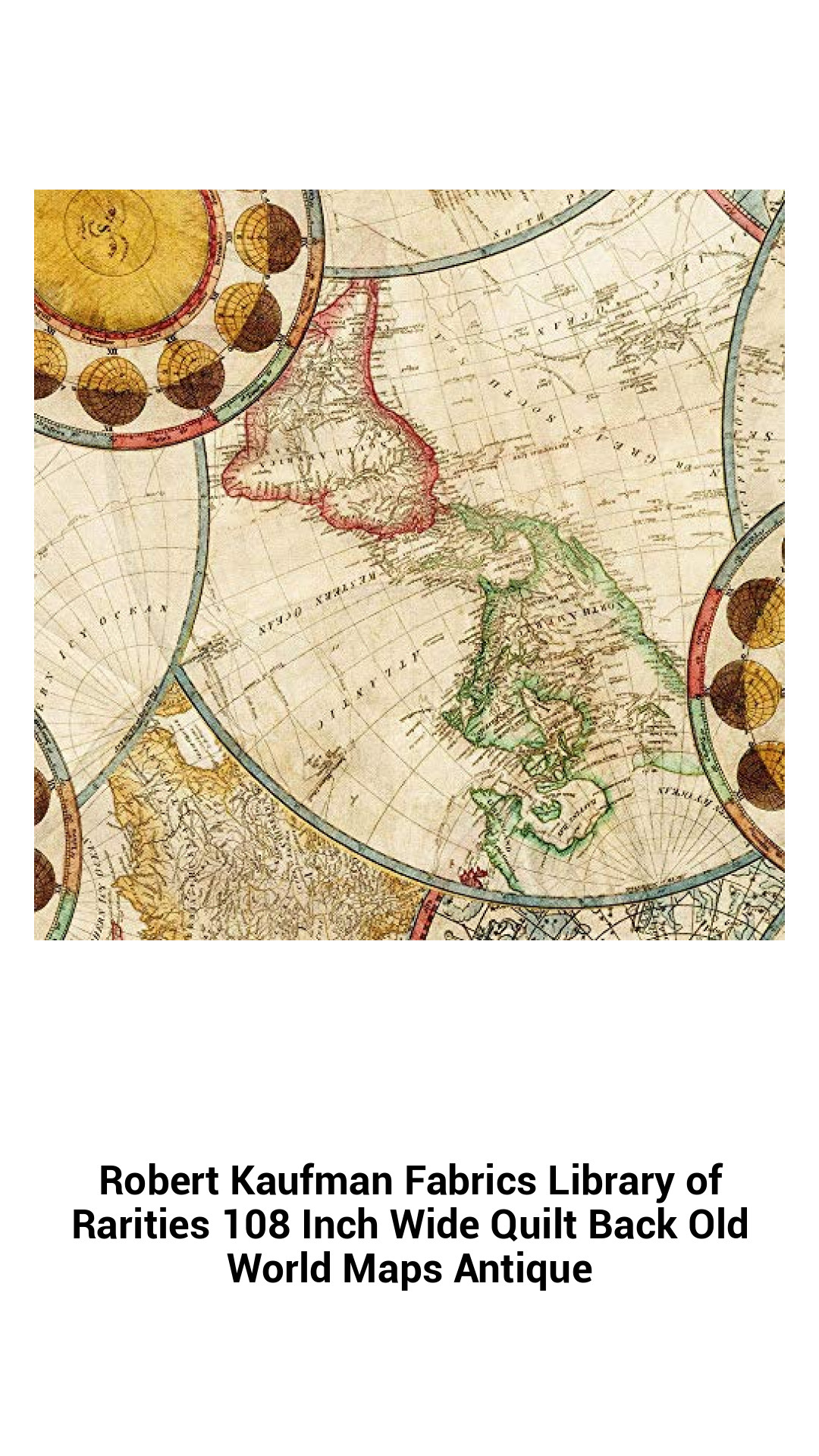 Premium 108-Inch Wide Antique Map Quilt Backing Fabric - Robert Kaufman's Library of Rarities Collection