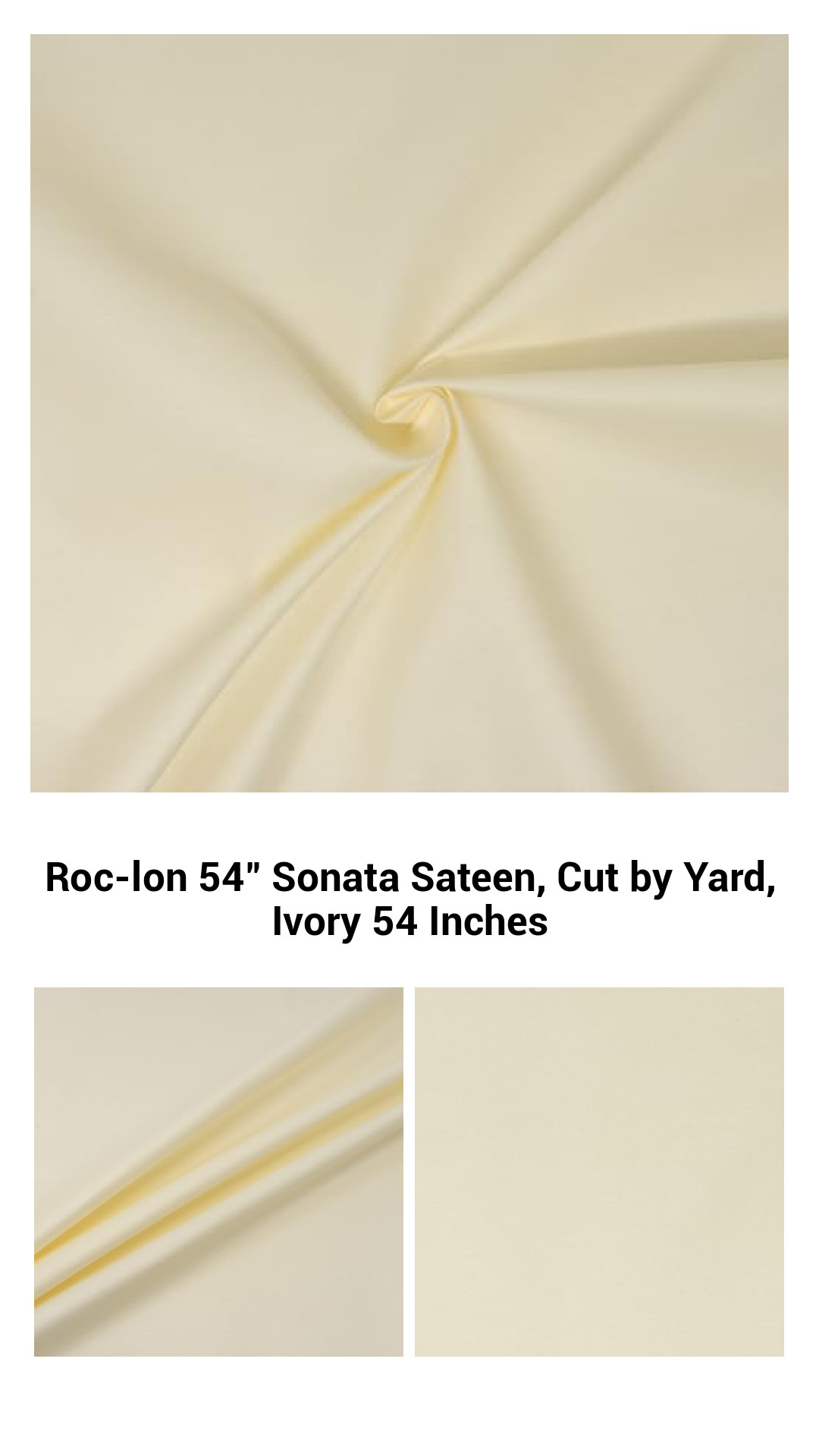 Roc-lon 54" Sonata Sateen, Cut by Yard, Ivory 54 Inches Roc-lon 54" Sonata Sateen, Cut by Yard, Ivory 54 Inches