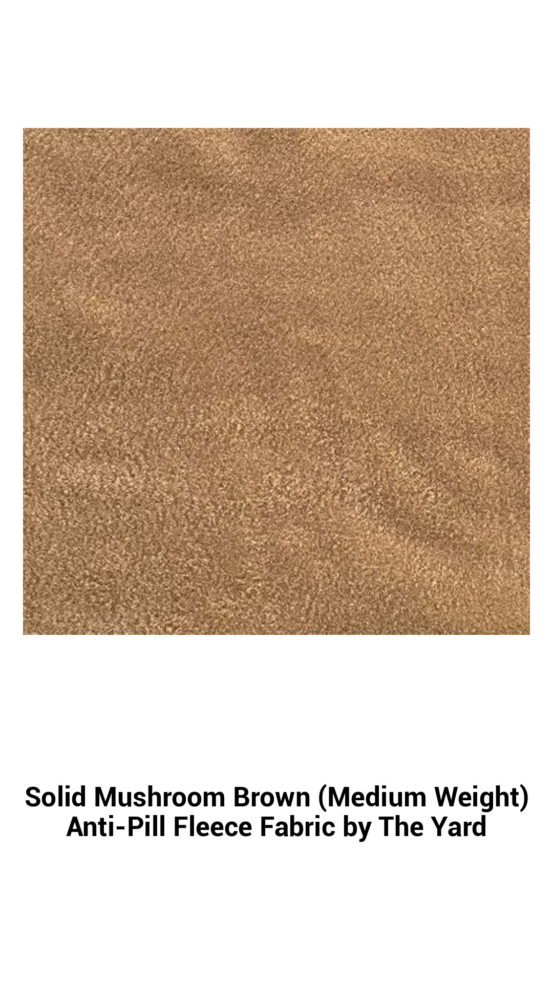 Solid Mushroom Brown (Medium Weight) Anti-Pill Fleece Fabric by The Yard Solid Mushroom Brown (Medium Weight) Anti-Pill Fleece Fabric by The Yard