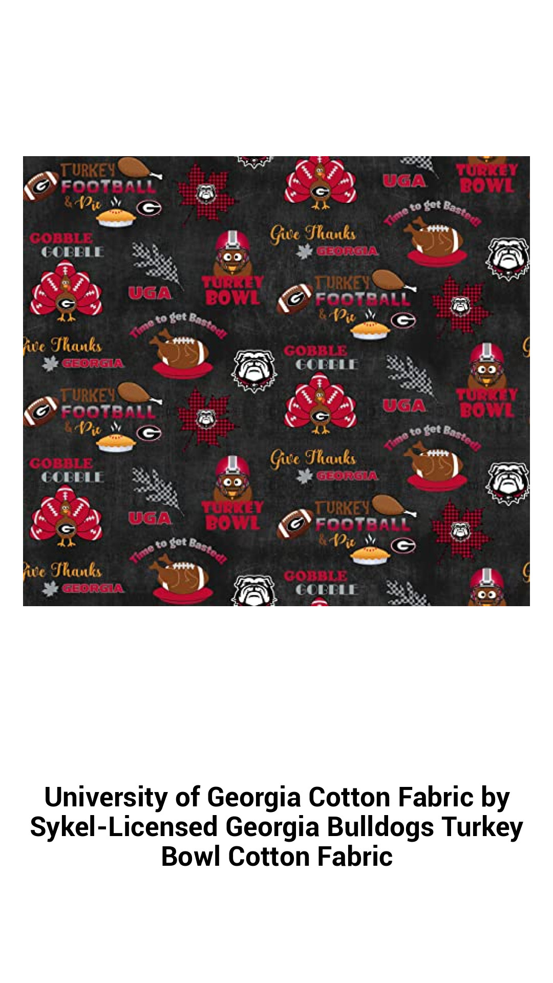 University of Georgia Cotton Fabric by Sykel-Licensed Georgia Bulldogs Turkey Bowl Cotton Fabric University of Georgia Cotton Fabric by Sykel-Licensed Georgia Bulldogs Turkey Bowl Cotton Fabric