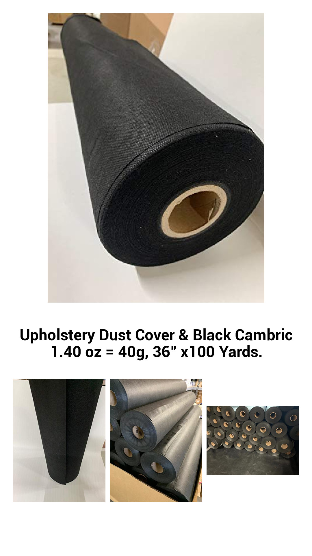 Upholstery Dust Cover & Black Cambric 1.40 oz = 40g, 36" x100 Yards. Upholstery Dust Cover & Black Cambric 1.40 oz = 40g, 36" x100 Yards.