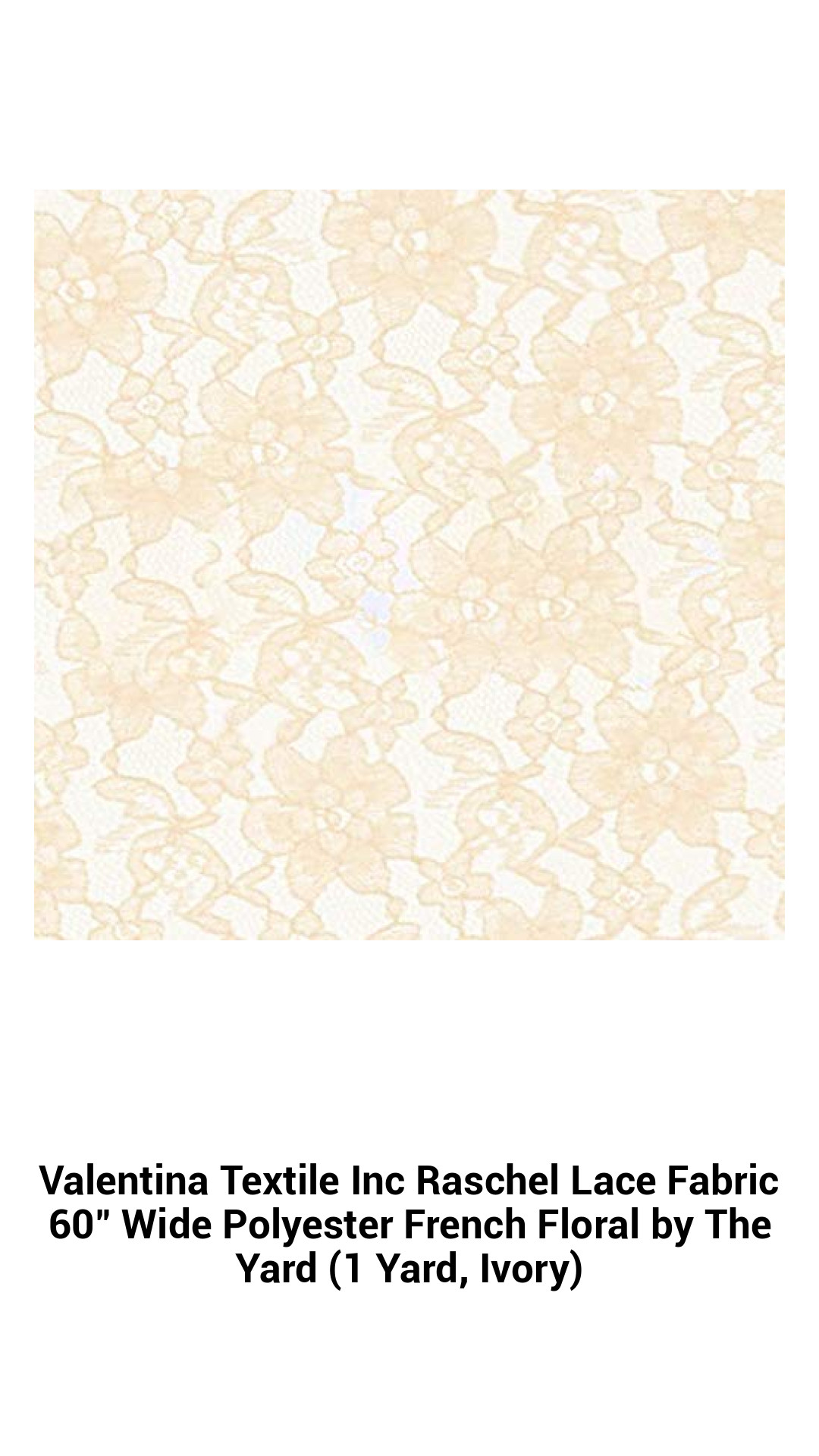 Valentina Textile Inc Raschel Lace Fabric 60" Wide Polyester French Floral by The Yard (1 Yard, Ivory) Valentina Textile Inc Raschel Lace Fabric 60" Wide Polyester French Floral by The Yard (1 Yard, Ivory)