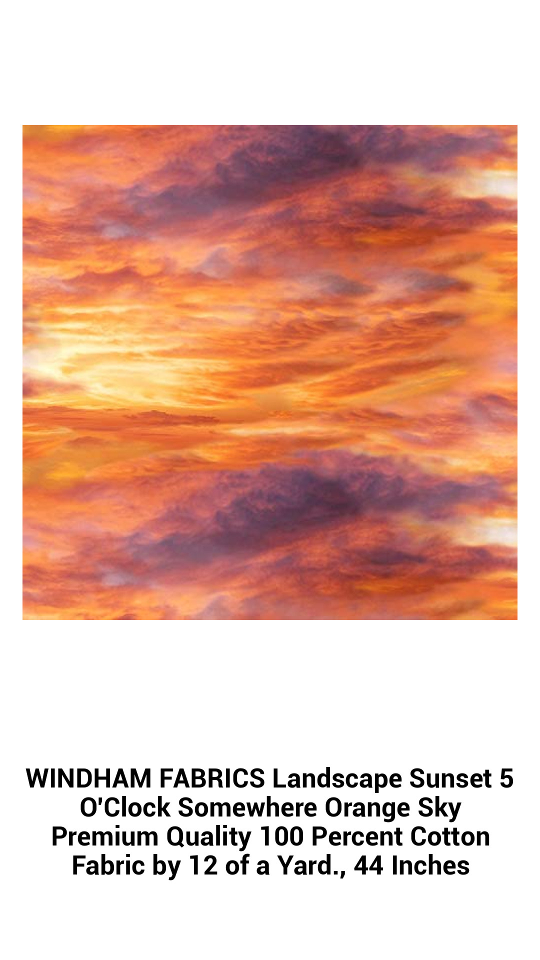 WINDHAM FABRICS Landscape Sunset 5 O'Clock Somewhere Orange Sky Premium Quality 100 Percent Cotton Fabric by 12 of a Yard., 44 Inches WINDHAM FABRICS Landscape Sunset 5 O'Clock Somewhere Orange Sky Premium Quality 100 Percent Cotton Fabric by 12 of a Yard., 44 Inches
