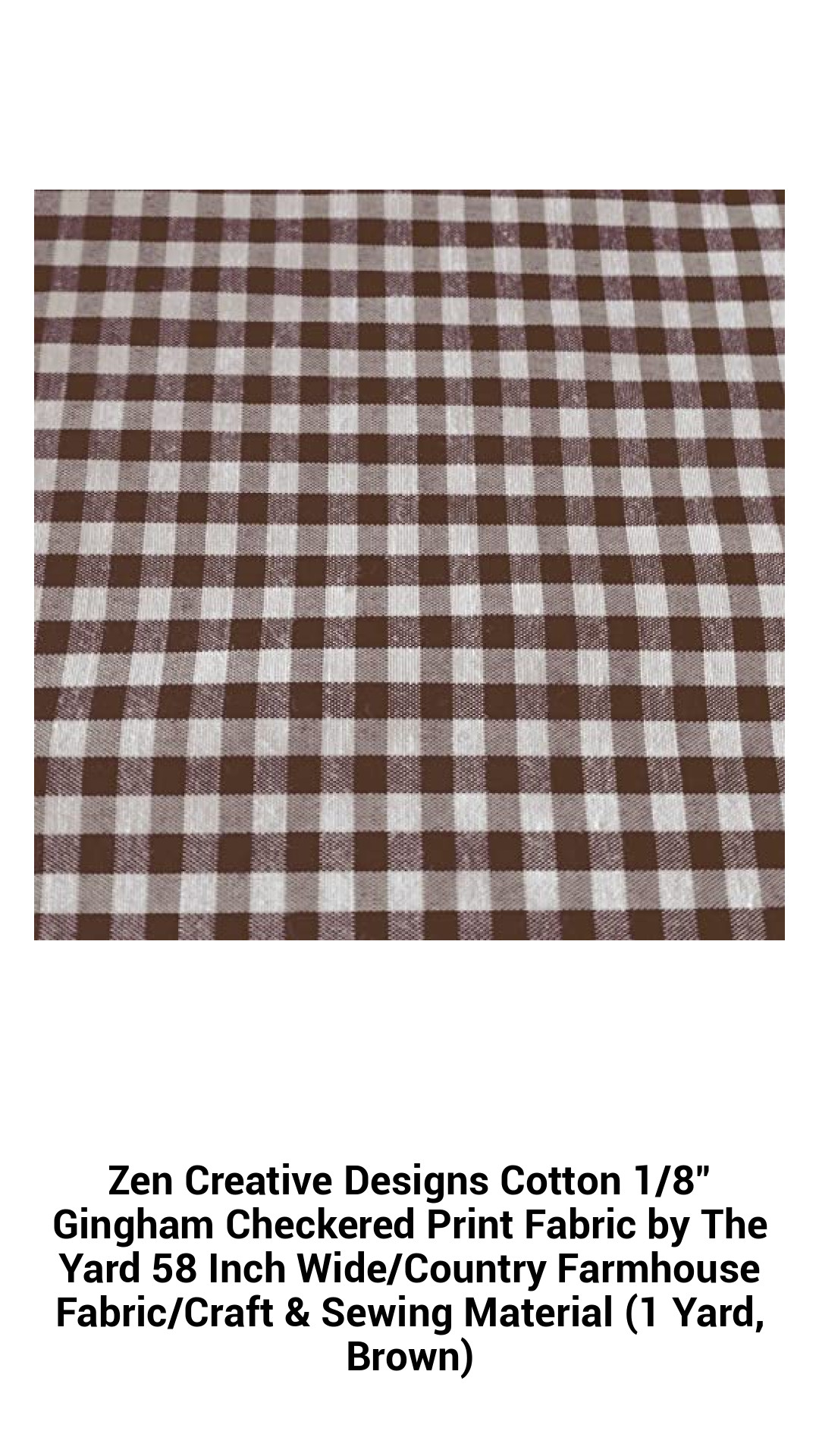 Zen Creative Designs Cotton 1/8" Gingham Checkered Print Fabric by The Yard 58 Inch Wide/Country Farmhouse Fabric/Craft & Sewing Material (1 Yard, Brown) Zen Creative Designs Cotton 1/8" Gingham Checkered Print Fabric by The Yard 58 Inch Wide/Country Farmhouse Fabric/Craft & Sewing Material (1 Yard, Brown)